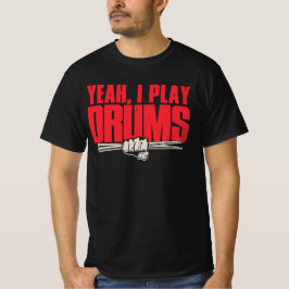 Yeah, I Play Drums T Shirt