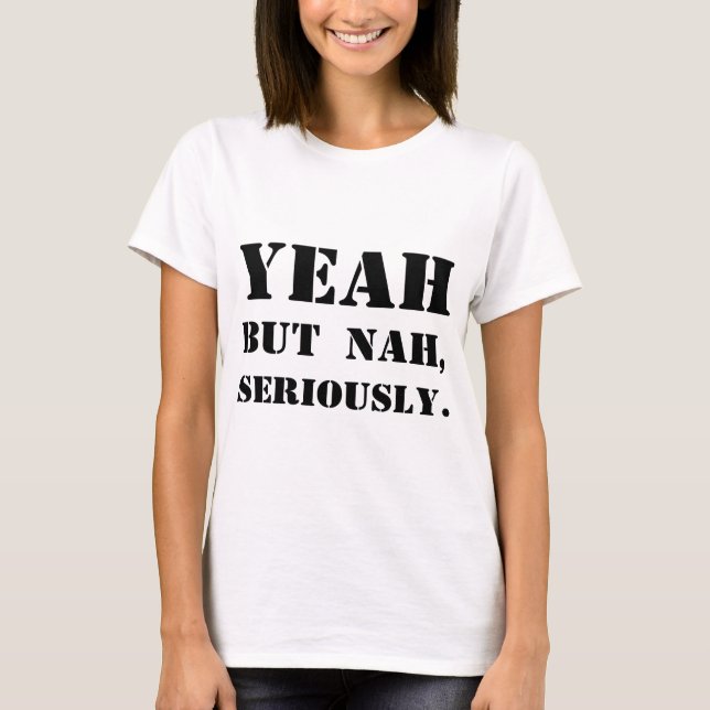 Yeah men Nah, allvarligt T-shirt (Framsida)