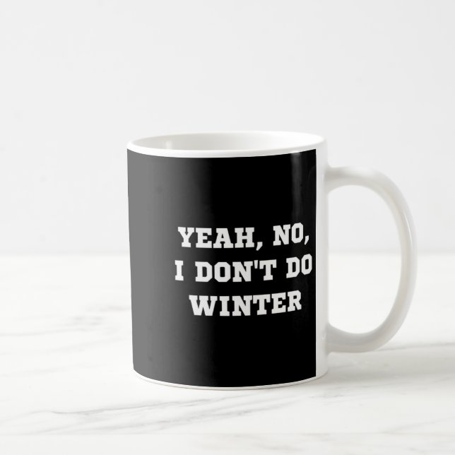 Yeah No I Dont Do Winter Men Women Kids Cold Chri  Kaffemugg (Höger)