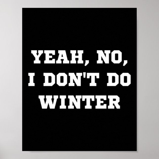 Yeah No I Dont Do Winter Men Women Kids Cold Chri  Poster (Framsidan)
