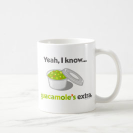 Yeah vet jag att Guacamole är extra (koppen av Kaffemugg