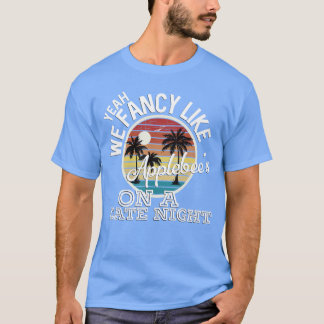 Yeah We Fancy Like Applebees On A Date Night Count T Shirt