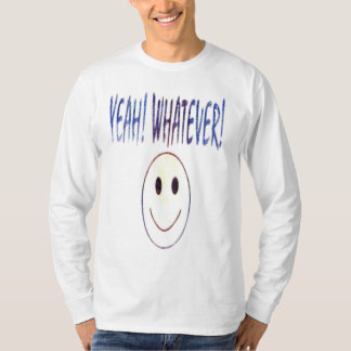 yeahwhatever t shirt
