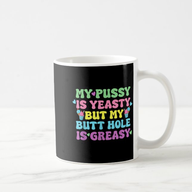 Yeasty Naughty Inappropriate Adult Humor Funny Cri Kaffemugg (Höger)