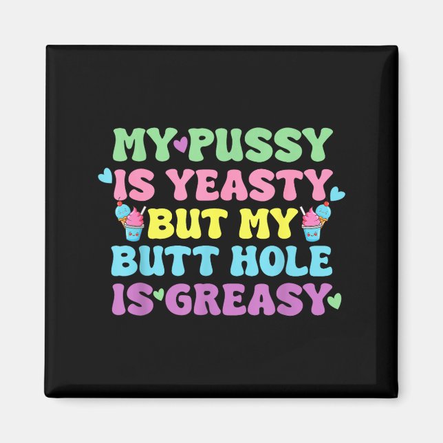 Yeasty Naughty Inappropriate Adult Humor Funny Cri Magnet (Framsidan)