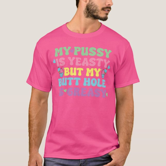 Yeasty Naughty Inappropriate Adult Humor Funny Cri T Shirt (Framsida)