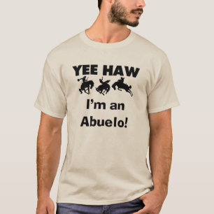 Yee Haw Jag är en Abuelo T-shirts och presenter