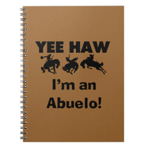 Yee Haw Jag är en Abuelo T-shirts och presenter Anteckningsbok