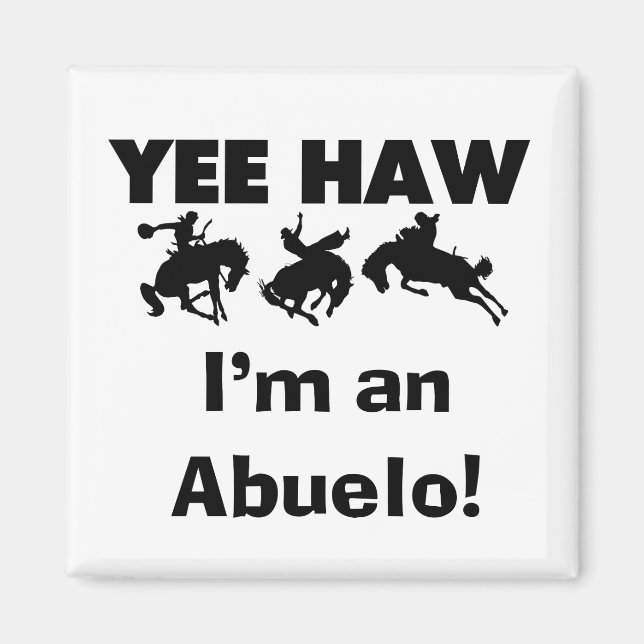 Yee Haw Jag är en Abuelo T-shirts och presenter Magnet (Framsidan)