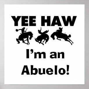 Yee Haw Jag är en Abuelo T-shirts och presenter Poster
