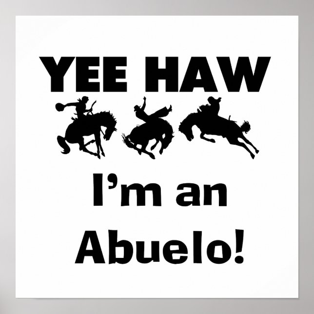 Yee Haw Jag är en Abuelo T-shirts och presenter Poster (Framsidan)