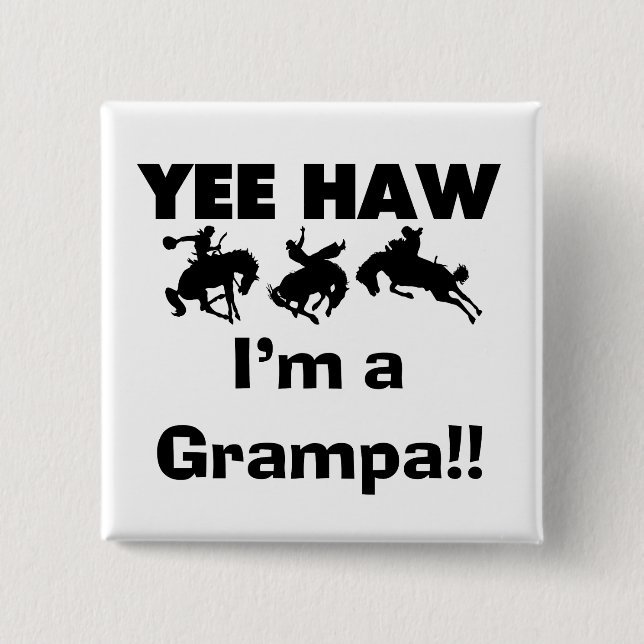 Yee Haw Jag är Grampa T-shirts och presenter Knapp (Framsida)