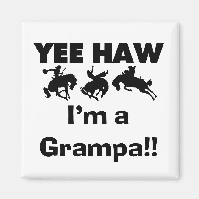 Yee Haw Jag är Grampa T-shirts och presenter Magnet (Framsidan)