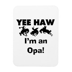Yee Haw Jag är Opa T-shirts och presenter Magnet