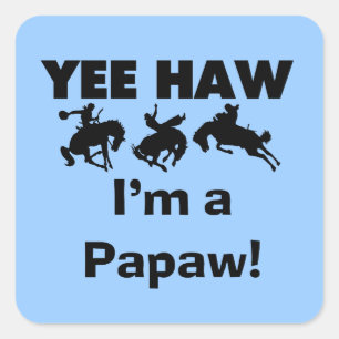 Yee Haw, jag är papaw T-shirts och presenter Fyrkantigt Klistermärke