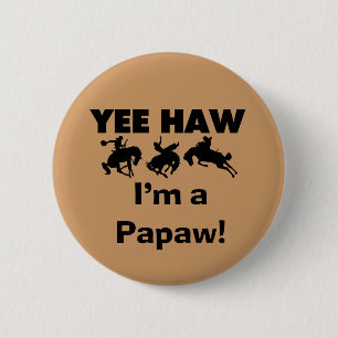 Yee Haw, jag är papaw T-shirts och presenter Knapp