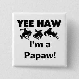 Yee Haw, jag är papaw T-shirts och presenter Knapp