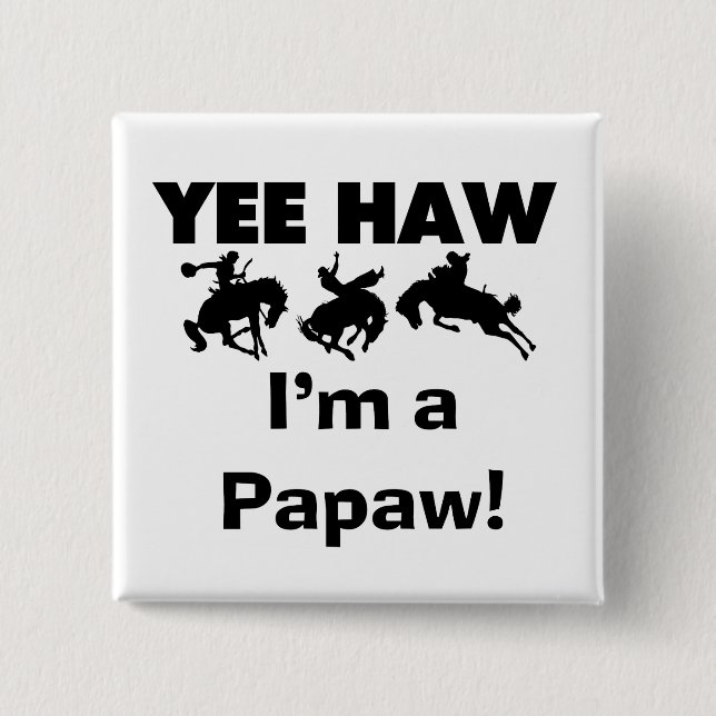 Yee Haw, jag är papaw T-shirts och presenter Knapp (Framsida)
