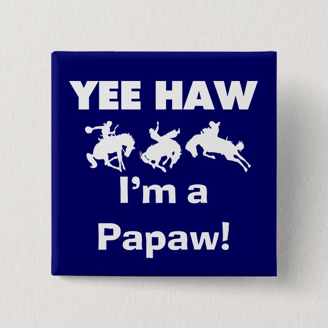 Yee Haw, jag är papaw T-shirts och presenter Knapp (Framsida)