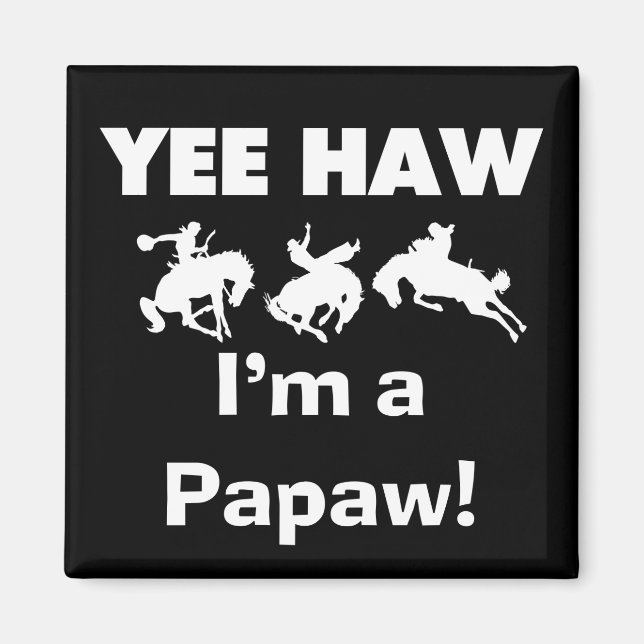 Yee Haw, jag är papaw T-shirts och presenter Magnet (Framsidan)