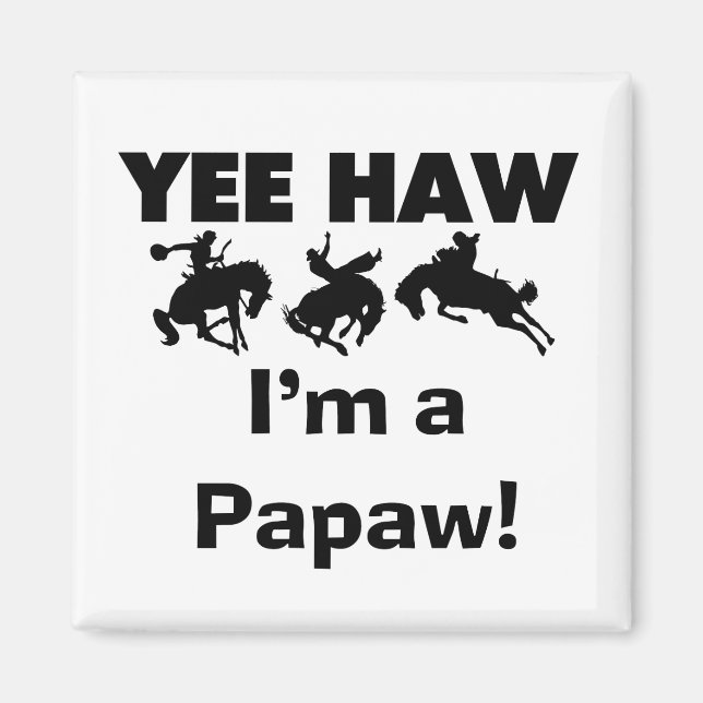 Yee Haw, jag är papaw T-shirts och presenter Magnet (Framsidan)