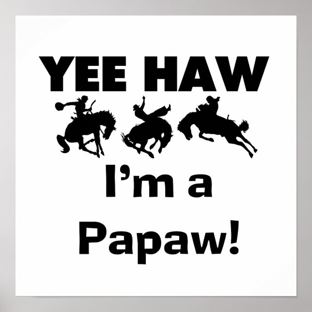 Yee Haw, jag är papaw T-shirts och presenter Poster (Framsidan)