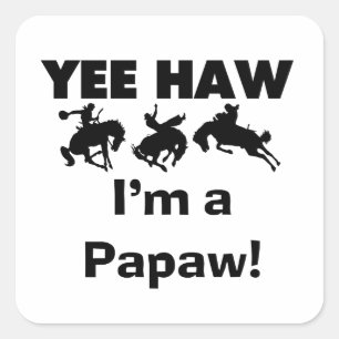 Yee Haw Jag är papaw Tshirts och Gifts Fyrkantigt Klistermärke