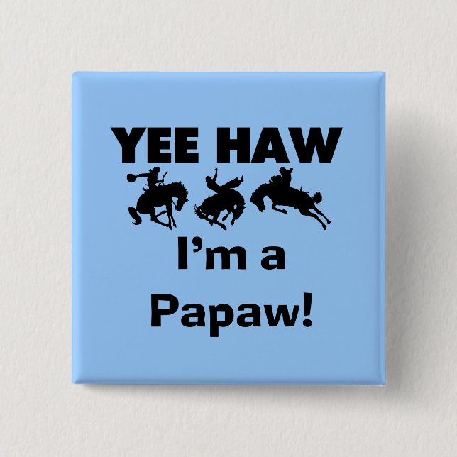 Yee Haw Jag är papaw Tshirts och Gifts Knapp (Framsida)