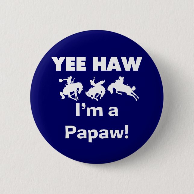 Yee Haw Jag är papaw Tshirts och Gifts Knapp (Framsida)