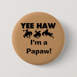 Yee Haw Jag är papaw Tshirts och Gifts Knapp