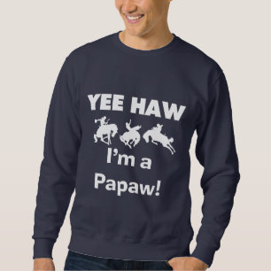 Yee Haw Jag är papaw Tshirts och Gifts Sweatshirt