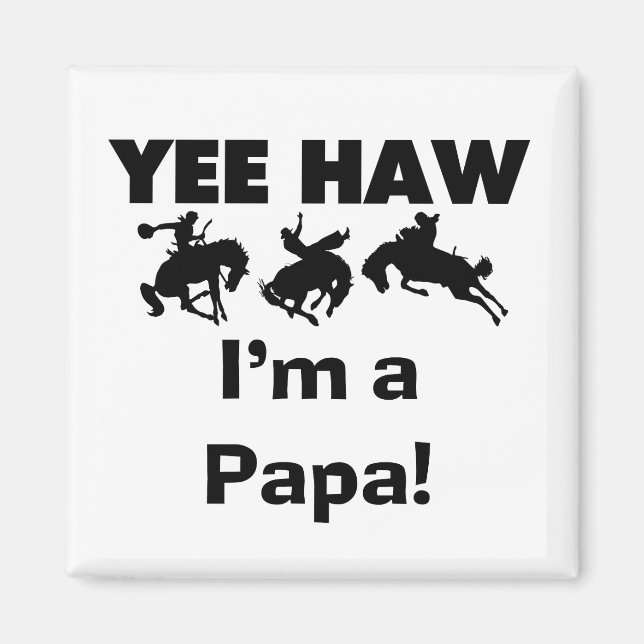 Yee Haw Jag är Pappa T-shirts och gaffelvagnar Magnet (Framsidan)