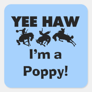 Yee Haw, jag är poppy T-shirts och Gifts Fyrkantigt Klistermärke