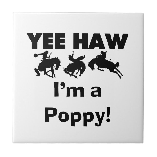 Yee Haw, jag är poppy T-shirts och Gifts Kakelplatta (Framsidan)
