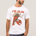 Yeeclaw Western Cowboy Crawfish Boil Summer T Shirt<br><div class="desc">Yeeclaw Western Cowboy Crawfish Boil Summer Seafood Lobster T-Shirt. Saddle up for a tasty time with this hilarious Yeeclaw design - perfect for cowboy lovers who know crawfish boils and funny times go hand-in-hand. Great for rodeo weekends, beach boils, fishing trips, bayou parties, or family gathering. This playful Yeeclaw design...</div>