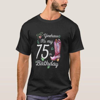 Yeehaw Det är min 75-årsdag 75-årig present Count T Shirt