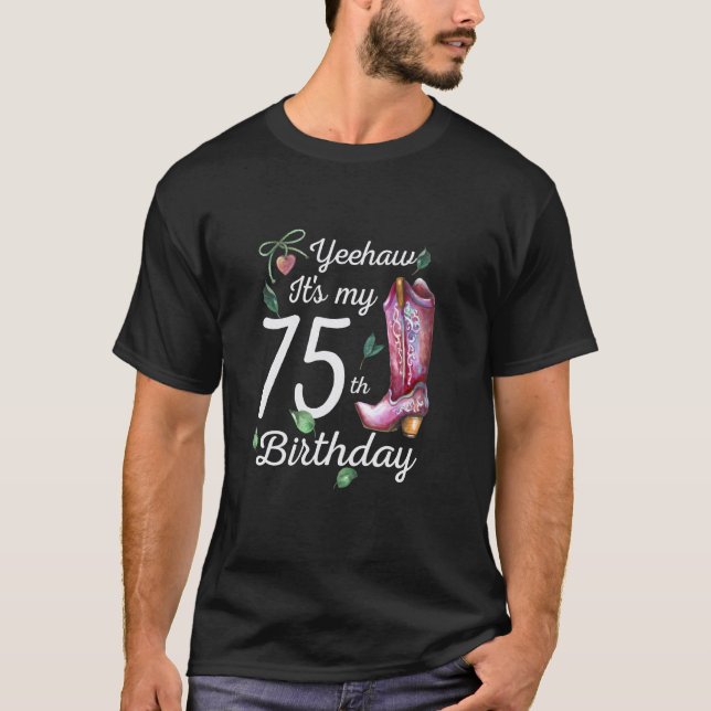 Yeehaw Det är min 75-årsdag 75-årig present Count T Shirt (Framsida)