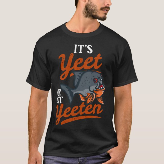 Yeet eller Get Yeeten Piranha Fish Pun T Shirt (Framsida)