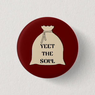 Yeet the Soul Pin Knapp