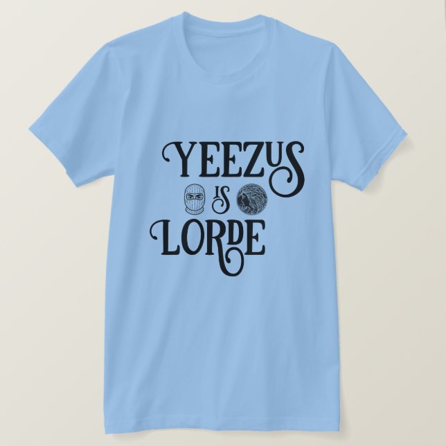 Yeezus är Lorde T Shirt (Design framsida)