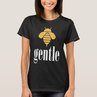 Yellow Bee Gentle Motivational Be Gentle 4 T Shirt