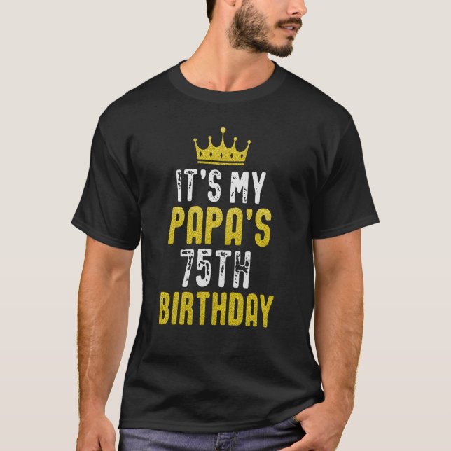 Yellow Crown 75th Bday For Papa From Son Daughter T Shirt (Framsida)