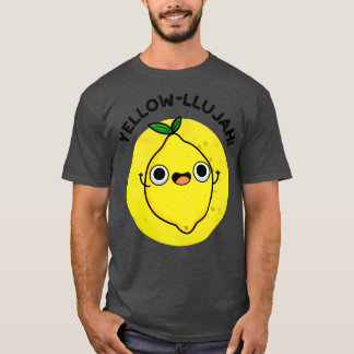 Yellowllujah Cute Lemom Pun T Shirt