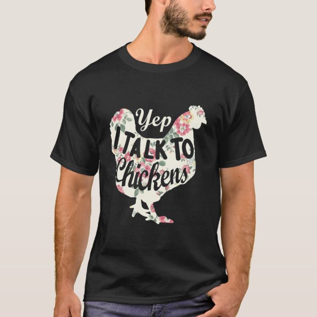 Yep I Talk To Chickens Chicken Farming T Shirt (Framsida)