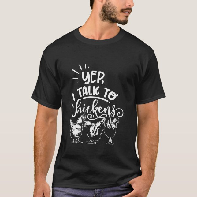 Yep I Talk to Chickens Funny Poultry T Shirt (Framsida)