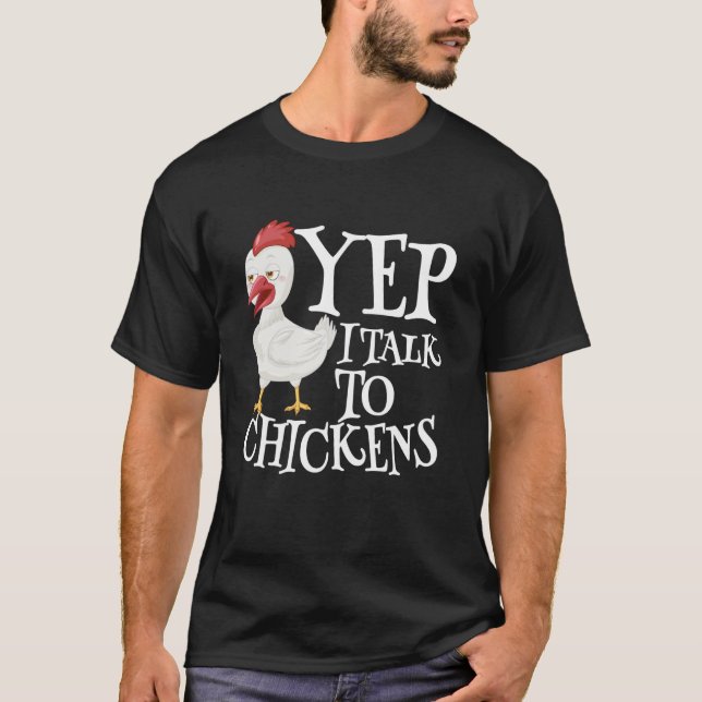 Yep I Talk To Chickens Sarcastic Funny Saying Cute T Shirt (Framsida)