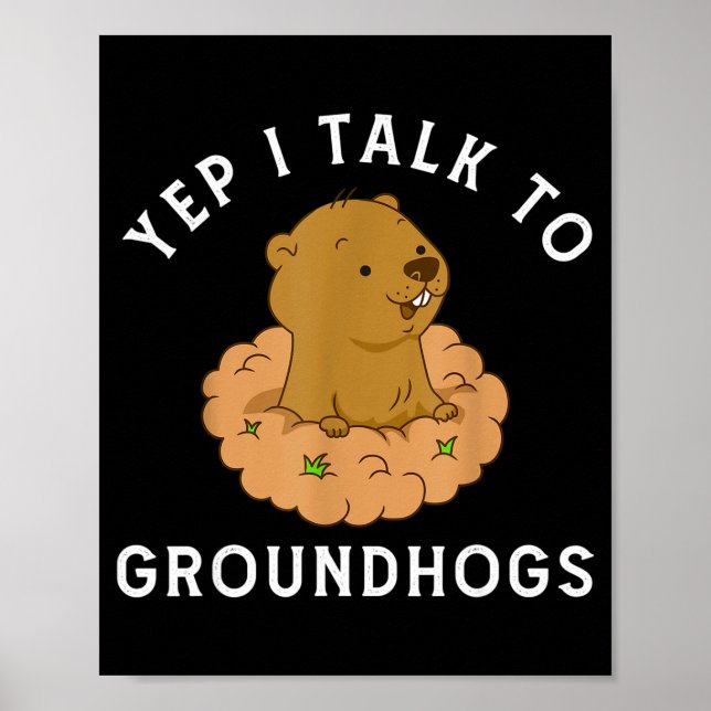 Yep I Talk To Groundhogs - Funny Groundhog Day Woo Poster (Framsidan)