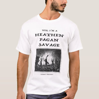 Yep I'm a Heathen Pagan Savage T Shirt