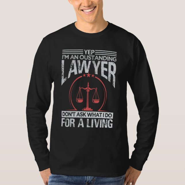 Yep I'm An Oustanding Lawyer Don't Ask What I Do T Shirt (Framsida)