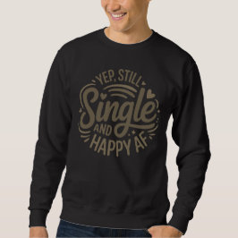 Yep, Still Single and Happy AF Shirt – Funny Singl Lång Ärmad Tröja